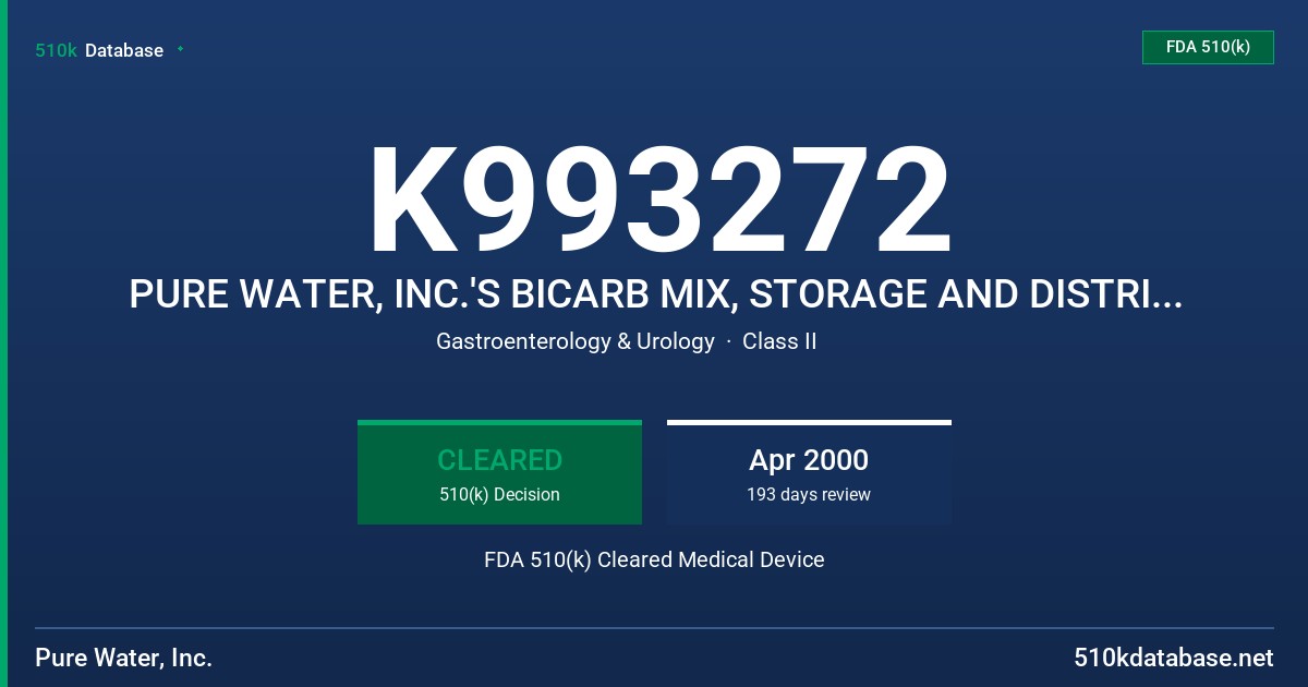 K993272 PURE WATER, INC.'S BICARB MIX, STORAGE AND DISTRIBUTION SYSTEM FDA 510(k) Cleared Medical Device