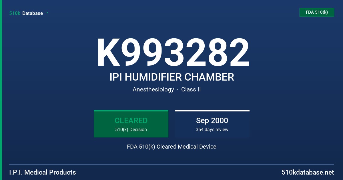 K993282 IPI HUMIDIFIER CHAMBER FDA 510(k) Cleared Medical Device