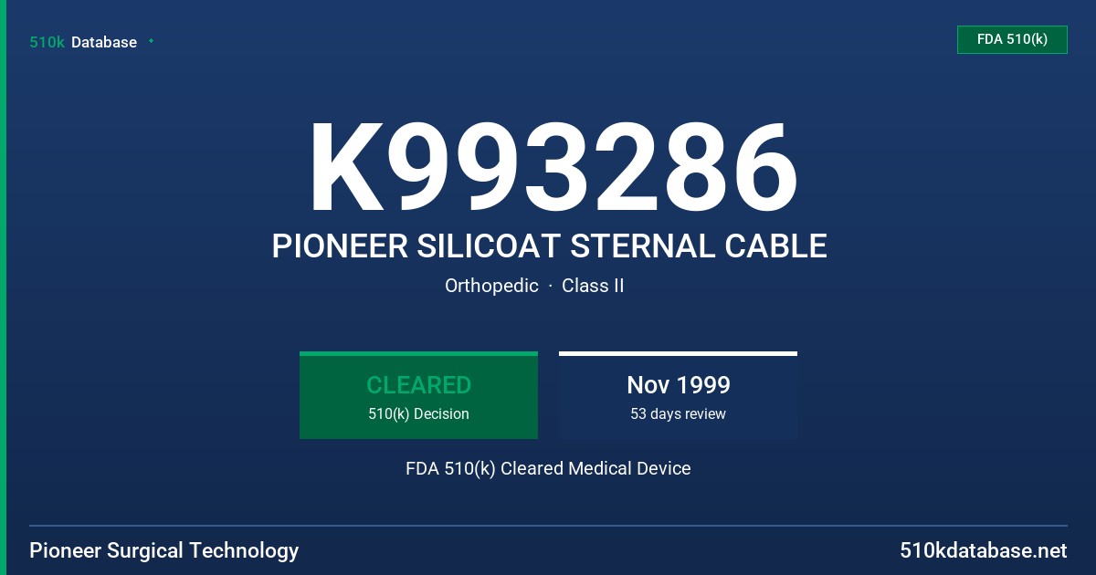 K993286 PIONEER SILICOAT STERNAL CABLE FDA 510(k) Cleared Medical Device