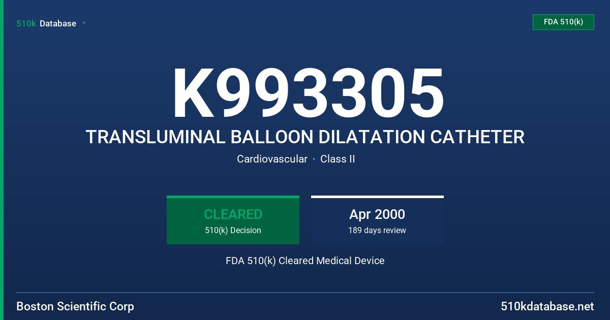 K993305 TRANSLUMINAL BALLOON DILATATION CATHETER FDA 510(k) Cleared Medical Device