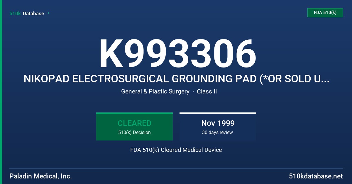 K993306 NIKOPAD ELECTROSURGICAL GROUNDING PAD (*OR SOLD UNDER COMMERCIAL NAMES), MODEL 4760 (TYPICALLY) FDA 510(k) Cleared Medical Device