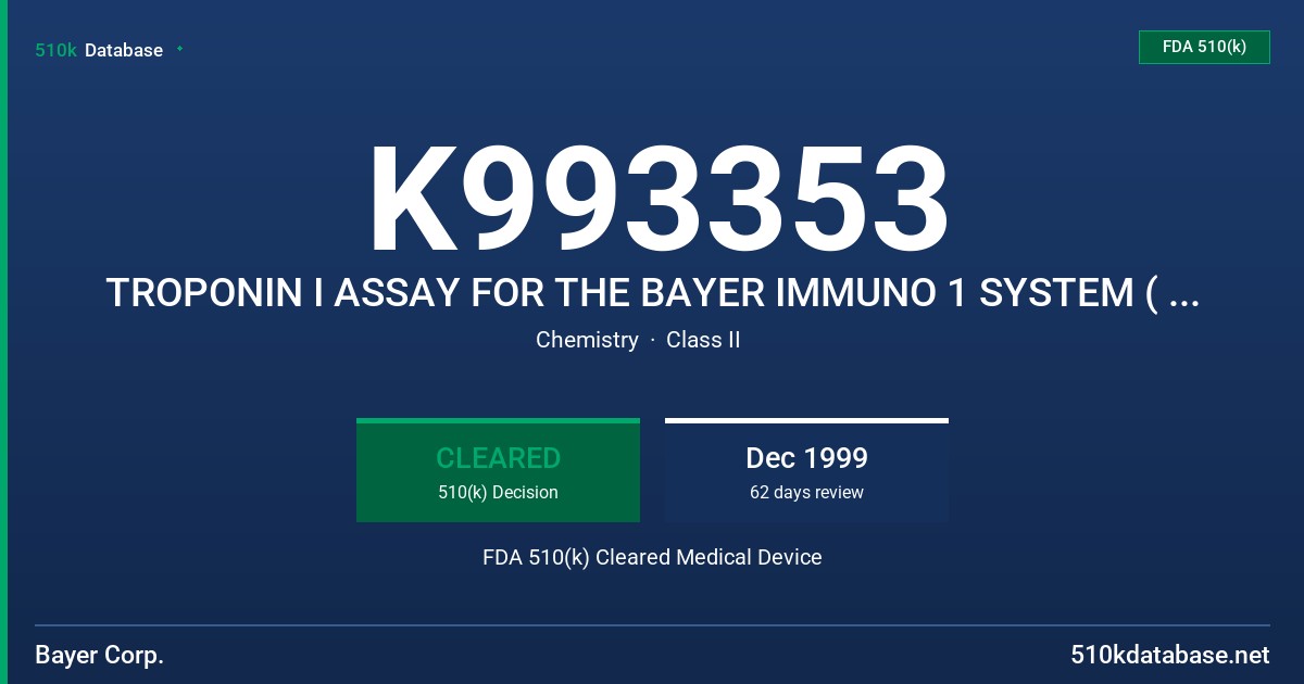 K993353 TROPONIN I ASSAY FOR THE BAYER IMMUNO 1 SYSTEM ( IN VITRO DIAGNOSTIC SYSTEM) FDA 510(k) Cleared Medical Device