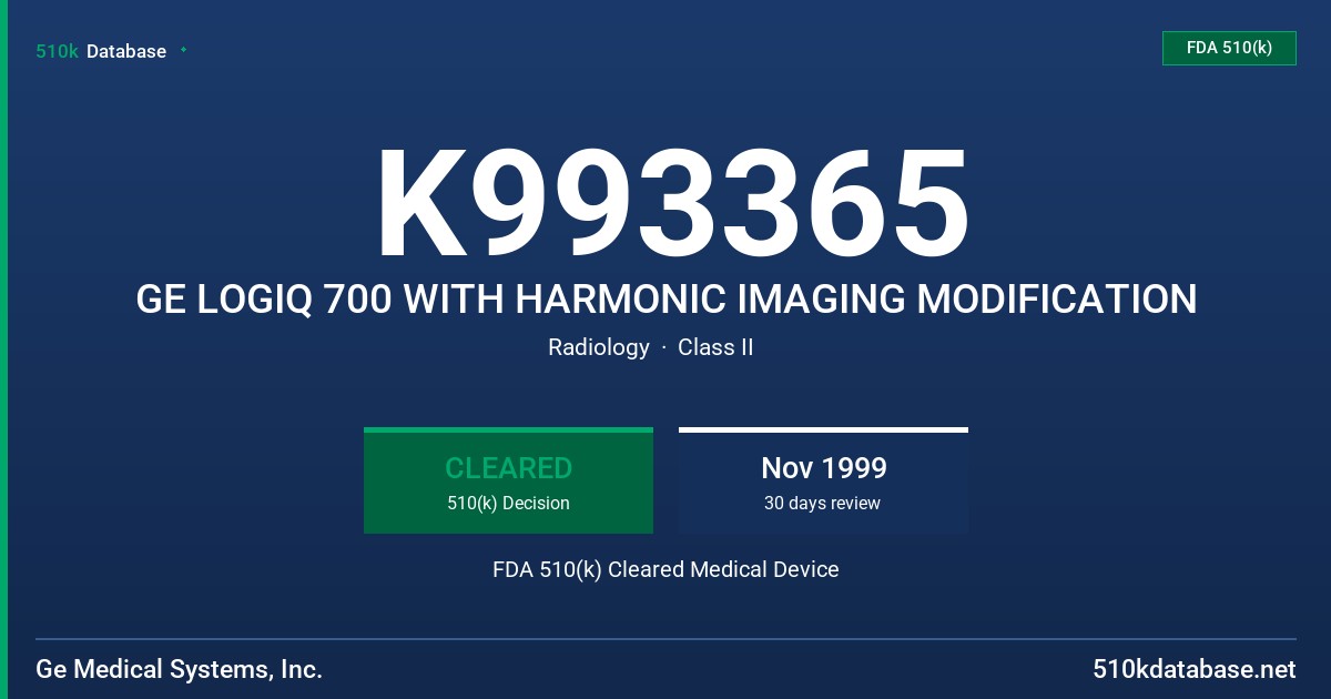 K993365 GE LOGIQ 700 WITH HARMONIC IMAGING MODIFICATION FDA 510(k) Cleared Medical Device