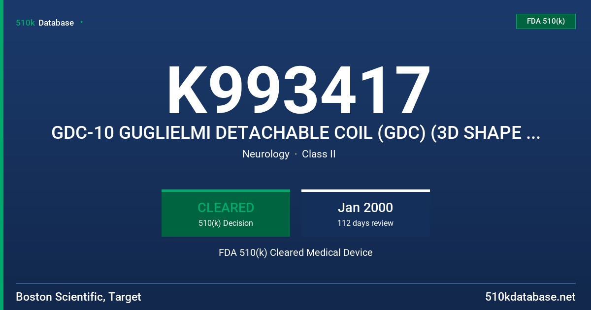 K993417 GDC-10 GUGLIELMI DETACHABLE COIL (GDC) (3D SHAPE GDC), GDC-18 GUGLIELMI DETACHABLE COIL (GDC) (3D SHAPE GDC) FDA 510(k) Cleared Medical Device