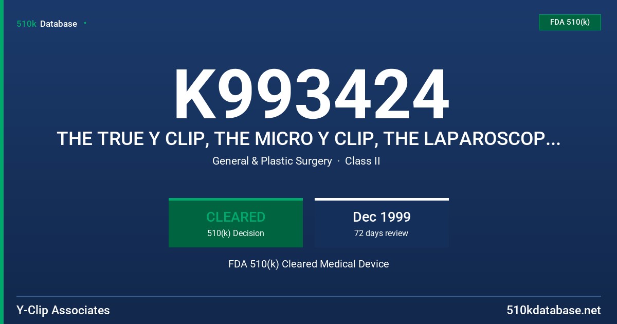 K993424 THE TRUE Y CLIP, THE MICRO Y CLIP, THE LAPAROSCOPIC Y CLIP FDA 510(k) Cleared Medical Device