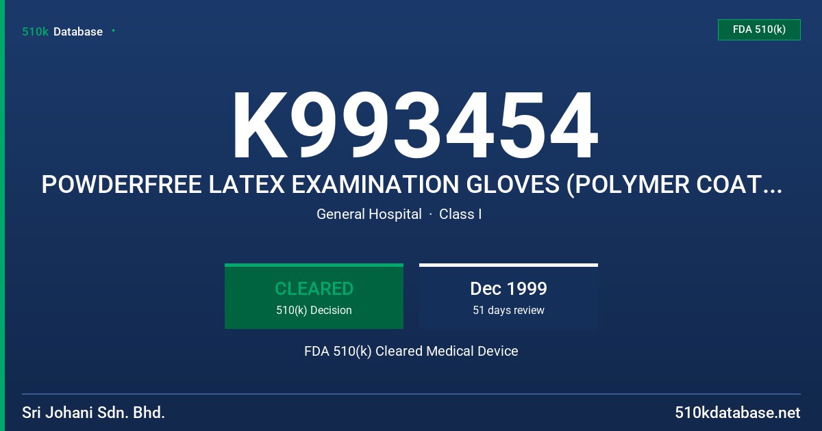 K993454 POWDERFREE LATEX EXAMINATION GLOVES (POLYMER COATED) (PROTEIN LABEL CLAIM - 50 MICROGRAMS OR LESS) FDA 510(k) Cleared Medical Device
