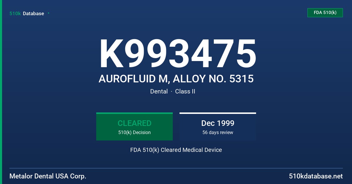 K993475 AUROFLUID M, ALLOY NO. 5315 FDA 510(k) Cleared Medical Device