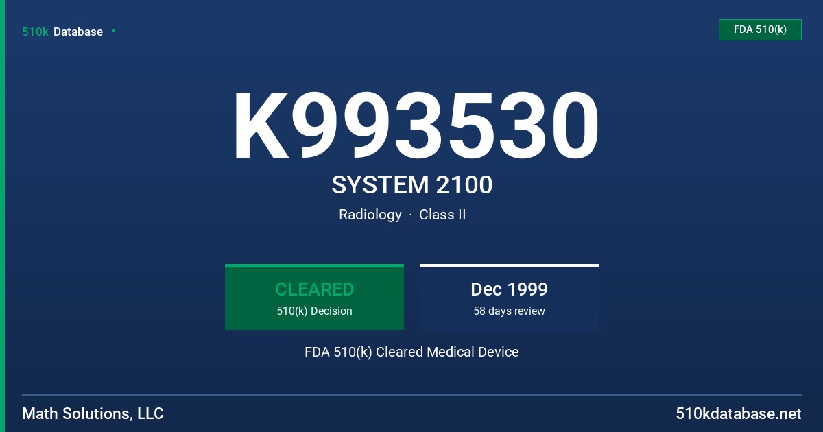 K993530 SYSTEM 2100 FDA 510(k) Cleared Medical Device