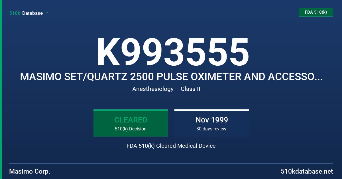 K993555 MASIMO SET/QUARTZ 2500 PULSE OXIMETER AND ACCESSORIES FDA 510(k) Cleared Medical Device