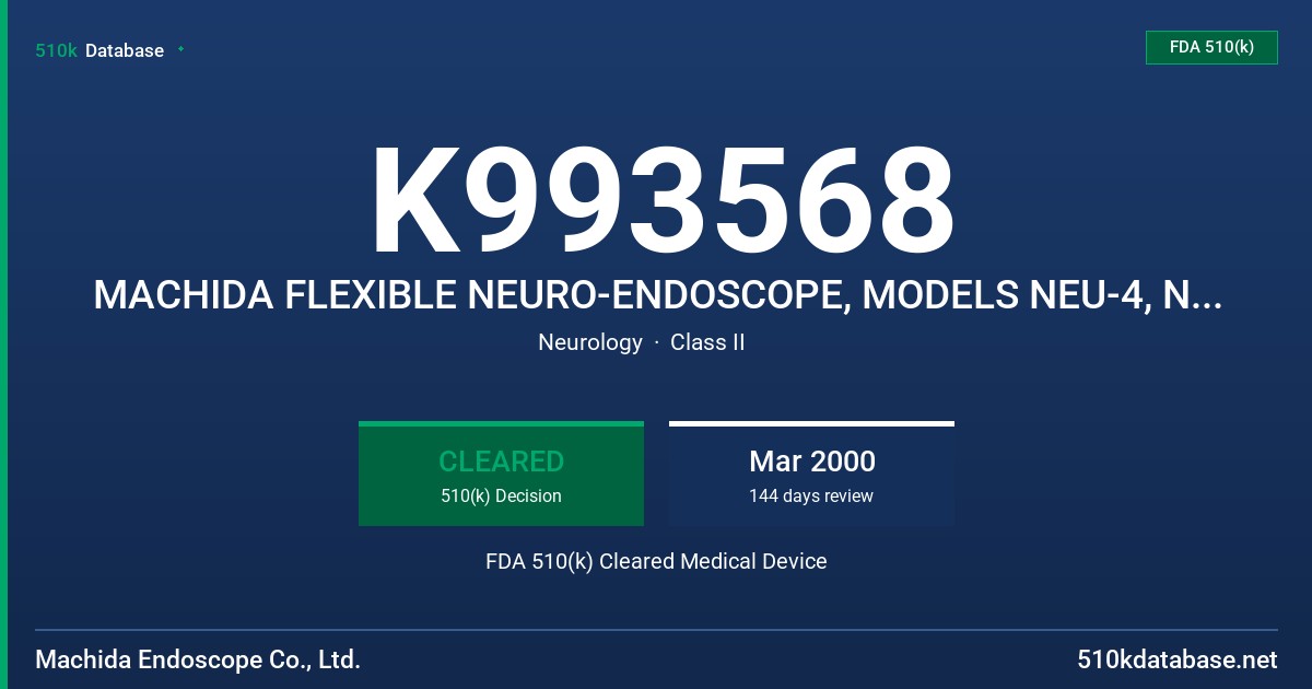 K993568 MACHIDA FLEXIBLE NEURO-ENDOSCOPE, MODELS NEU-4, NEU-4L FDA 510(k) Cleared Medical Device