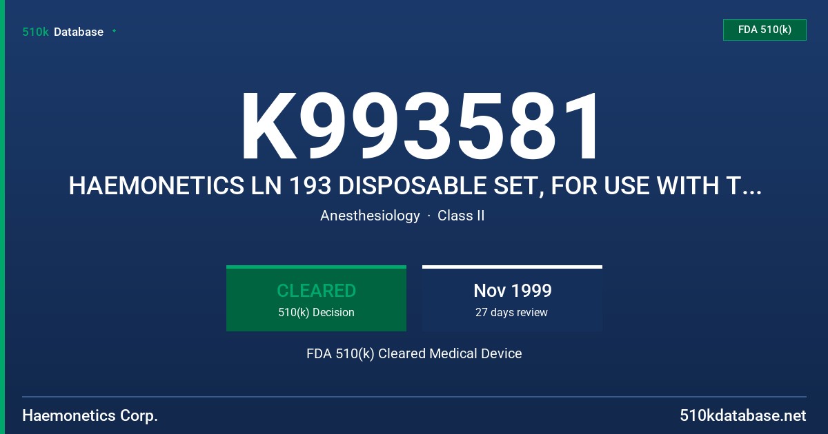 K993581 HAEMONETICS LN 193 DISPOSABLE SET, FOR USE WITH THE HAEMONETICS CELLSEVER HAEMOLITE 2 FAMILY OF AUTOLOGOUS BLOOD RECOVER FDA 510(k) Cleared Medical Device
