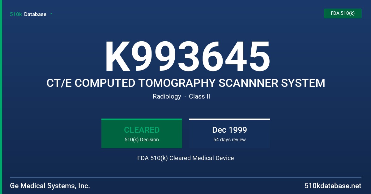 K993645 CT/E COMPUTED TOMOGRAPHY SCANNNER SYSTEM FDA 510(k) Cleared Medical Device