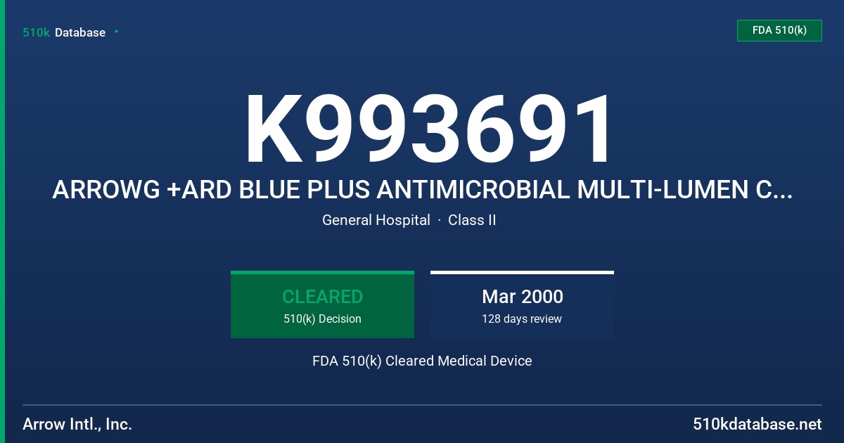 K993691 ARROWG +ARD BLUE PLUS ANTIMICROBIAL MULTI-LUMEN CENTRAL VENOUS CATHETER FDA 510(k) Cleared Medical Device