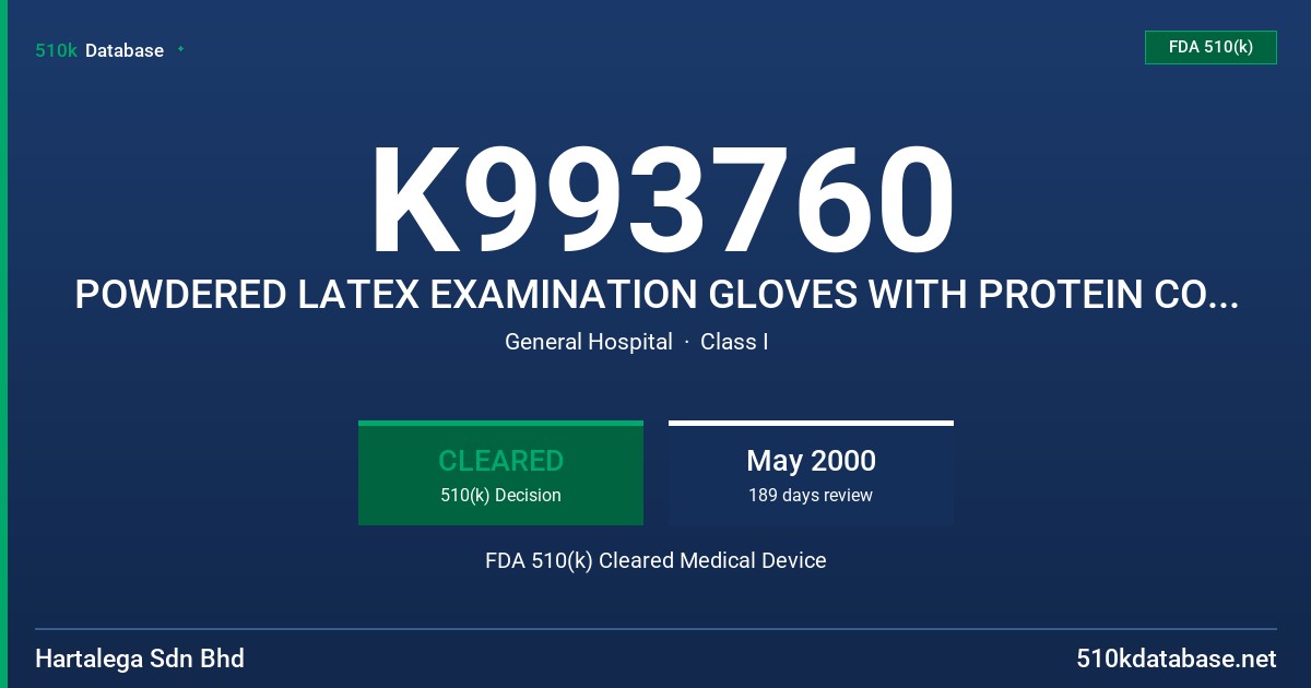 K993760 POWDERED LATEX EXAMINATION GLOVES WITH PROTEIN CONTENT LABELING CLAIM OF 200 MICROGRAMS OR LESS FDA 510(k) Cleared Medical Device