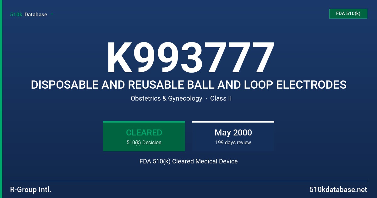 K993777 DISPOSABLE AND REUSABLE BALL AND LOOP ELECTRODES FDA 510(k) Cleared Medical Device