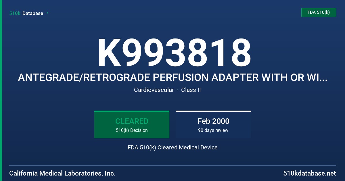 K993818 ANTEGRADE/RETROGRADE PERFUSION ADAPTER WITH OR WITHOUT PRESSURE LINE FDA 510(k) Cleared Medical Device