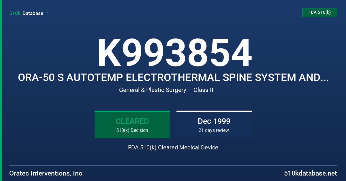 K993854 ORA-50 S AUTOTEMP ELECTROTHERMAL SPINE SYSTEM AND ACCESSORIES FDA 510(k) Cleared Medical Device