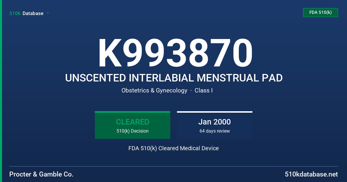 K993870 UNSCENTED INTERLABIAL MENSTRUAL PAD FDA 510(k) Cleared Medical Device