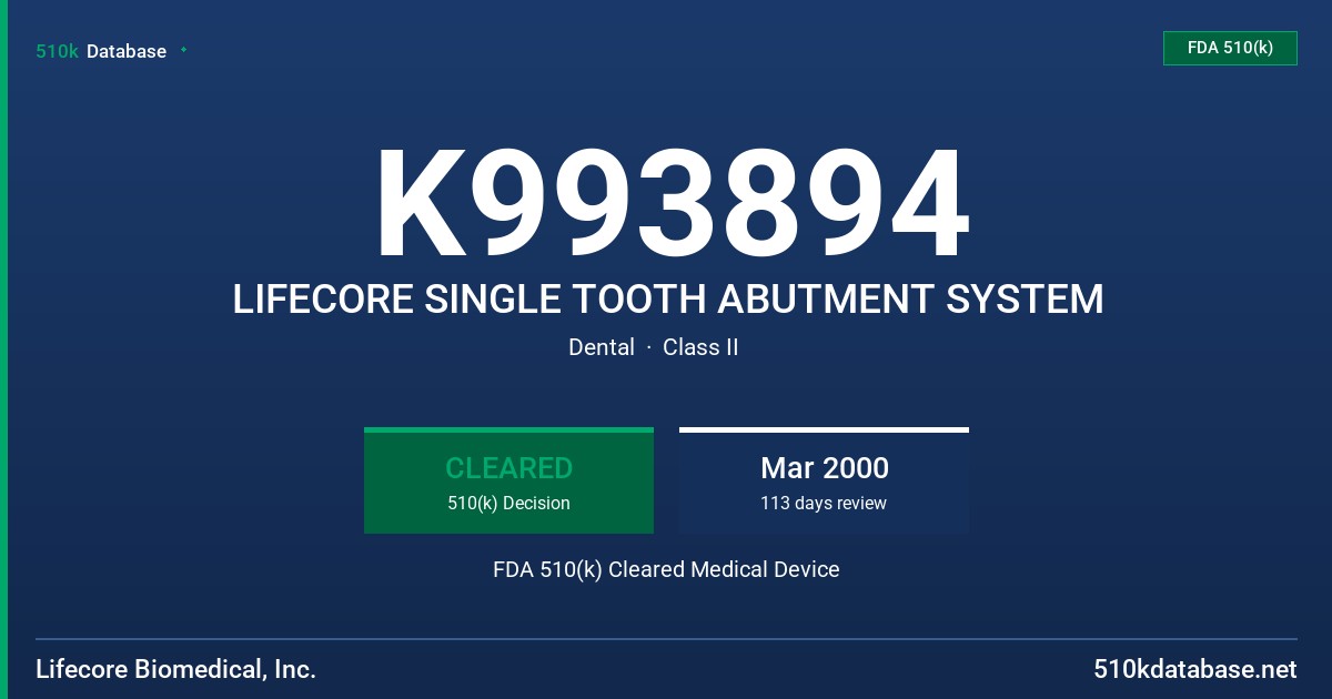 K993894 LIFECORE SINGLE TOOTH ABUTMENT SYSTEM FDA 510(k) Cleared Medical Device