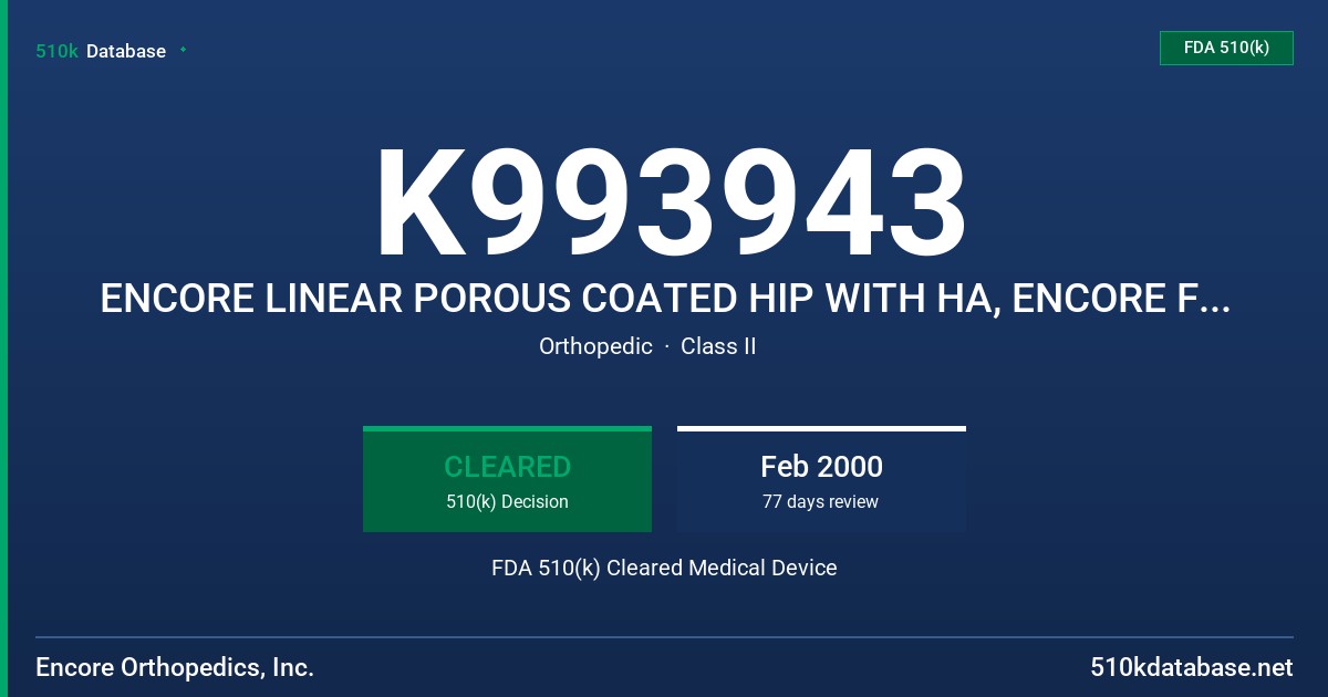 K993943 ENCORE LINEAR POROUS COATED HIP WITH HA, ENCORE FOUNDATION POROUS HIP WITH HA, ENCORE REVELATION POROUS HIP WITH HA FDA 510(k) Cleared Medical Device