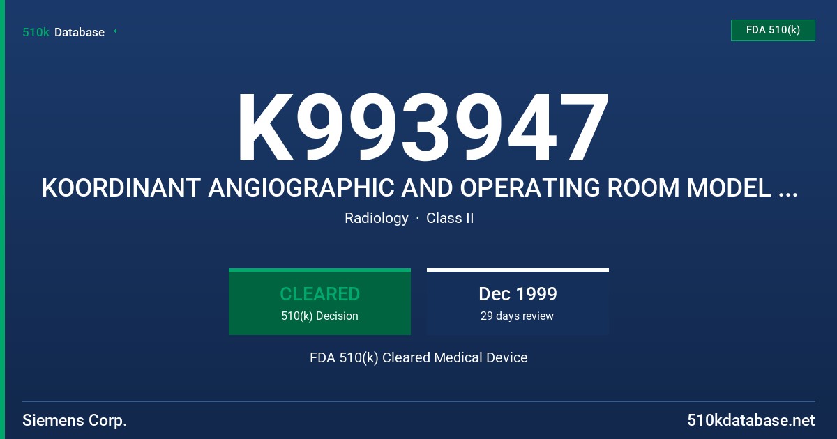 K993947 KOORDINANT ANGIOGRAPHIC AND OPERATING ROOM MODEL X-RAY TABLE FAMILY FDA 510(k) Cleared Medical Device