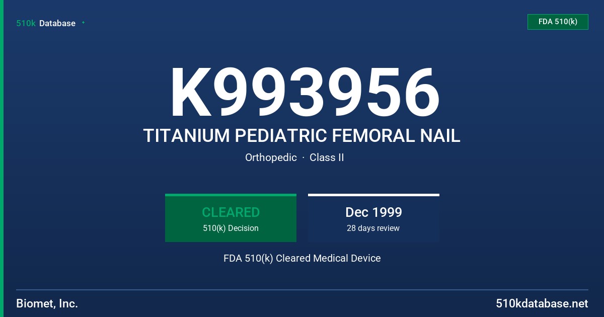 K993956 TITANIUM PEDIATRIC FEMORAL NAIL FDA 510(k) Cleared Medical Device