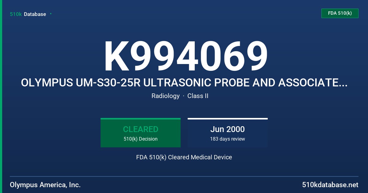 K994069 OLYMPUS UM-S30-25R ULTRASONIC PROBE AND ASSOCIATED ANCILLARY EQUIPMENT FOR URINARY USE FDA 510(k) Cleared Medical Device