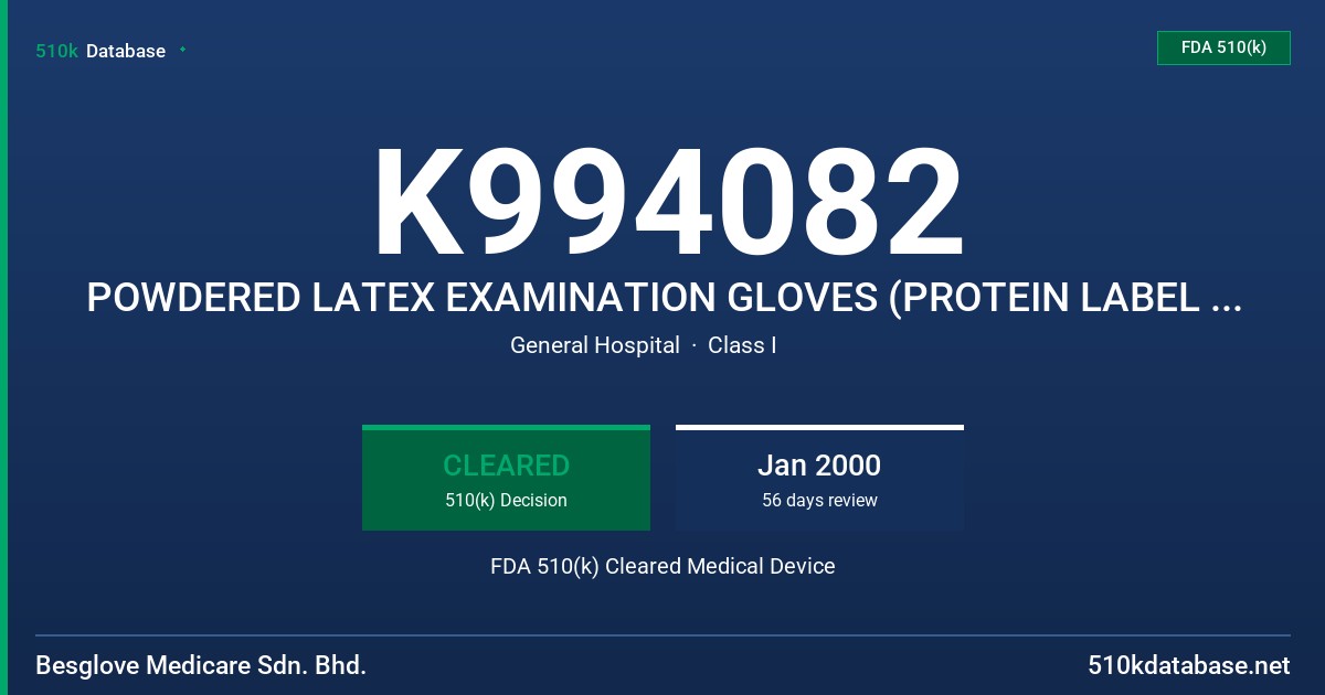 K994082 POWDERED LATEX EXAMINATION GLOVES (PROTEIN LABEL CLAIM) (50 MICROGRAM OR LESS) FDA 510(k) Cleared Medical Device