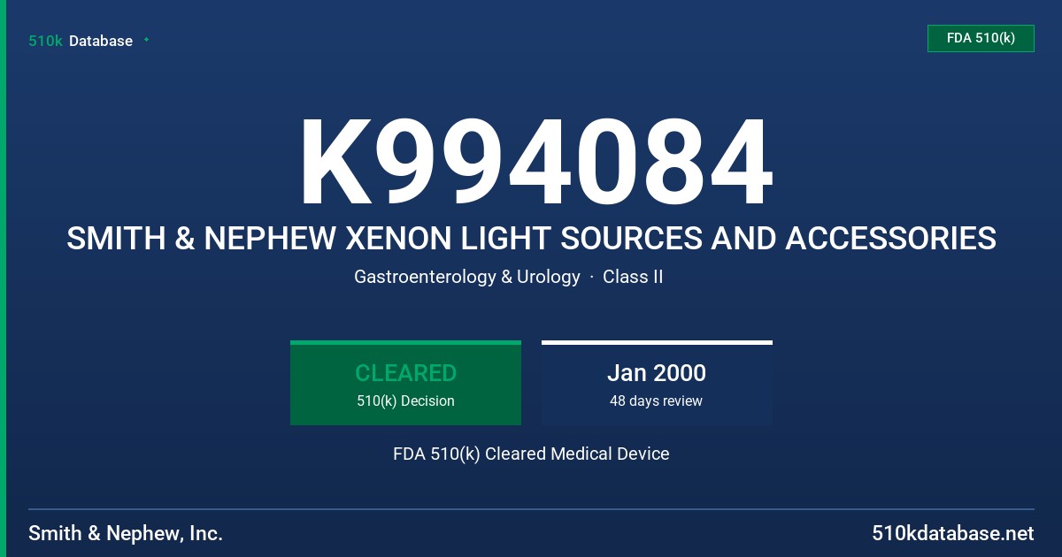 K994084 SMITH & NEPHEW XENON LIGHT SOURCES AND ACCESSORIES FDA 510(k) Cleared Medical Device