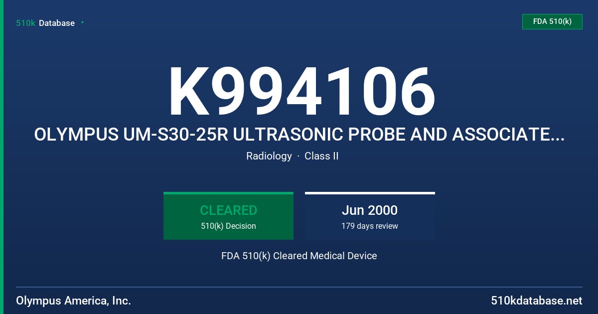 K994106 OLYMPUS UM-S30-25R ULTRASONIC PROBE AND ASSOCIATED ANCILLARY EQUIPMENT FOR BRONCHIAL USE FDA 510(k) Cleared Medical Device