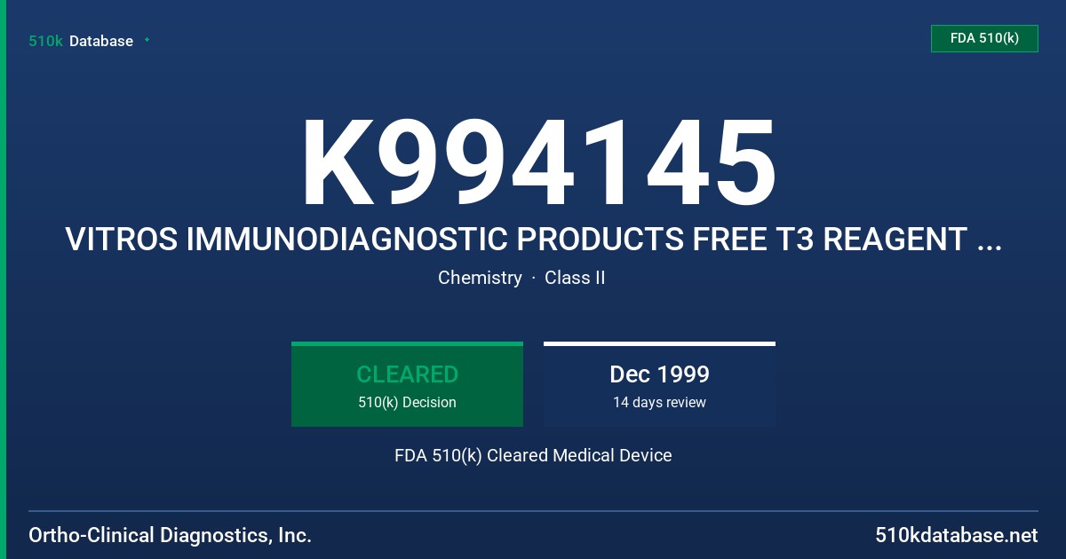 K994145 VITROS IMMUNODIAGNOSTIC PRODUCTS FREE T3 REAGENT PACK, VITROS IMMUNODIAGNOSTIC PRODUCTS FREE T3 CALIBRATORS FDA 510(k) Cleared Medical Device