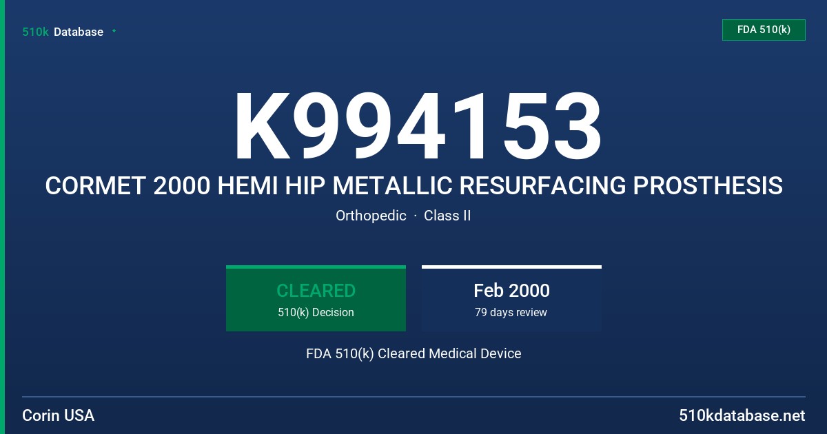K994153 CORMET 2000 HEMI HIP METALLIC RESURFACING PROSTHESIS FDA 510(k) Cleared Medical Device